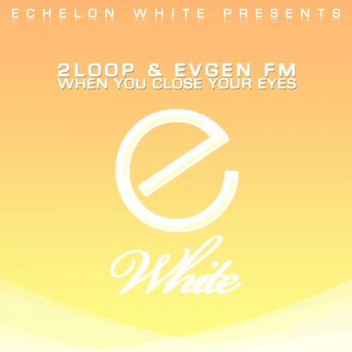 2 LOOP & EvGen – When You Close Your Eyes
