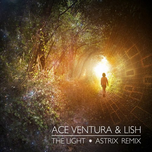 Ace Ventura & Lish – The Light (Astrix Remix)