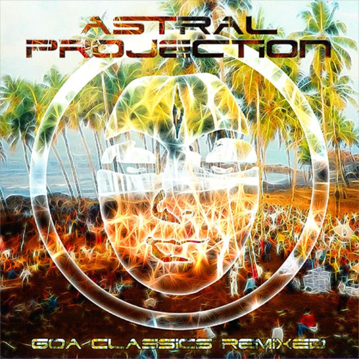 Astral Projection – Goa Classics Remixed