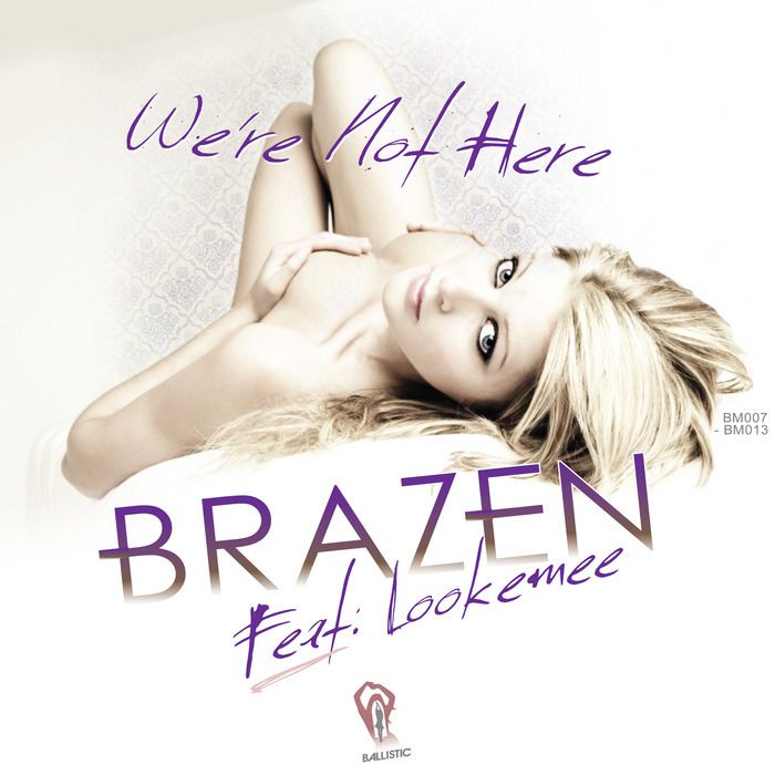 Brazen Feat. The Worldbreakers – We’re Not Here