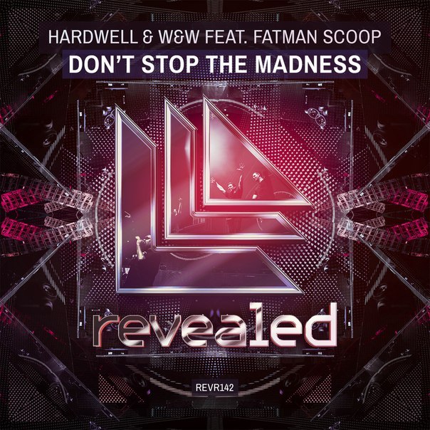 Hardwell & W&W feat. Fatman Scoop – Don’t Stop The Madness
