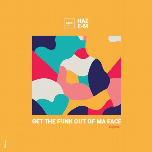 Haze-M – Get The Funk Out Of Ma Face
