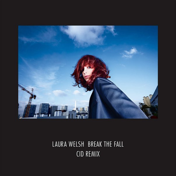 Laura Welsh – Break The Fall (CID Remix)