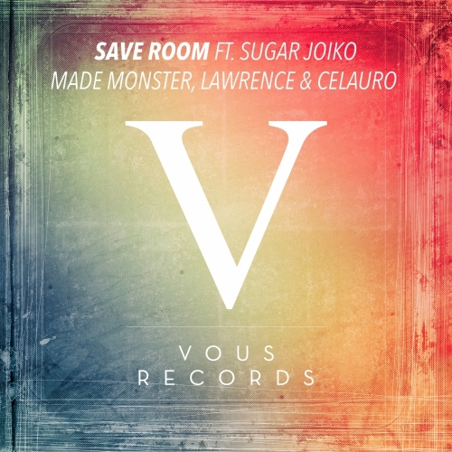 Made Monster, Lawrence & Celauro feat. Sugar Joiko – Save Room
