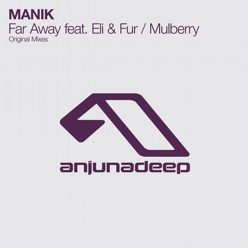 Manik Feat. Eli & Fur – Far Away / Mulberry