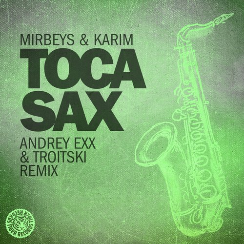 Mirbeys & Karim – Toca Sax (Andrey Exx & Troitski Remix)