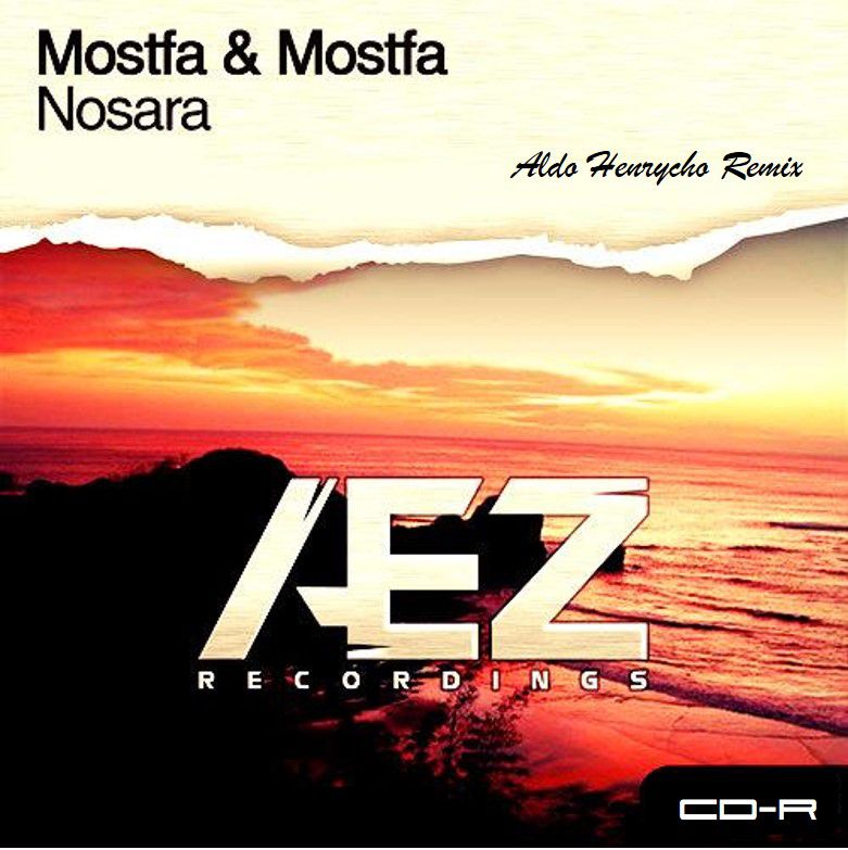 Mostfa & Mostfa – Nosara (Aldo Henrycho Remix)