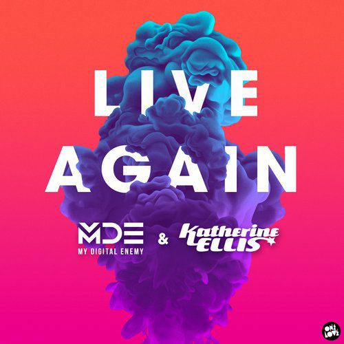 My Digital Enemy & Katherine Ellis – Live Again