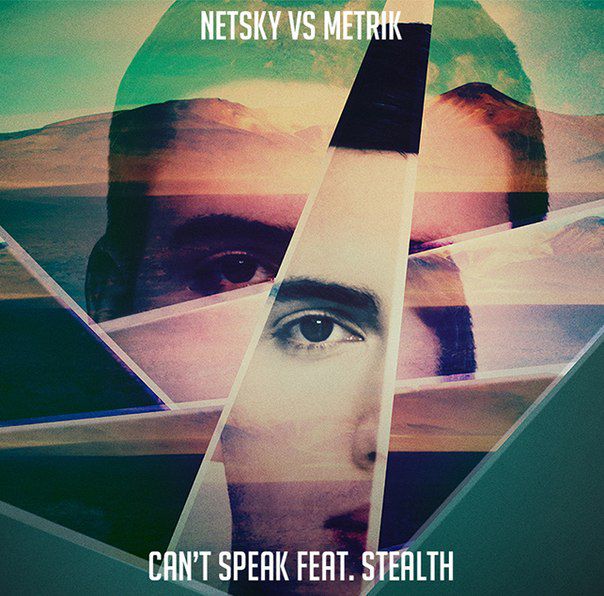 Netsky & Metrik & Stealth – Can’t Speak