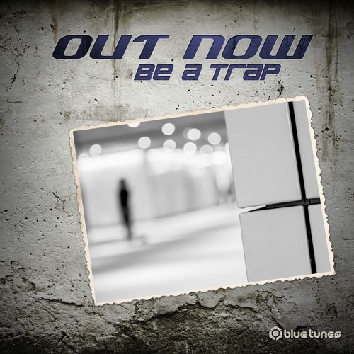Out Now – Be A Trap