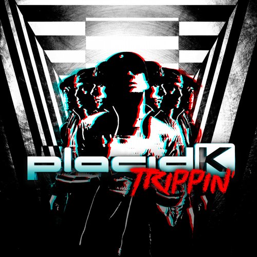 Placid K – Trippin’