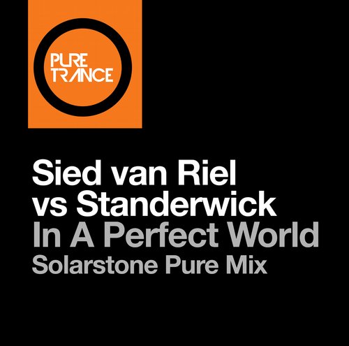 Sied van Riel vs Standerwick – In A Perfect World (Solarstone Pure Mix)