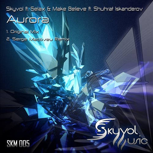 Skyvol Feat. Selax & Make Believe Feat. Shuhrat Iskanderov – Aurora