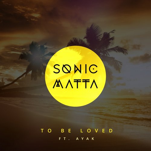 Sonic Matta – To Be Loved