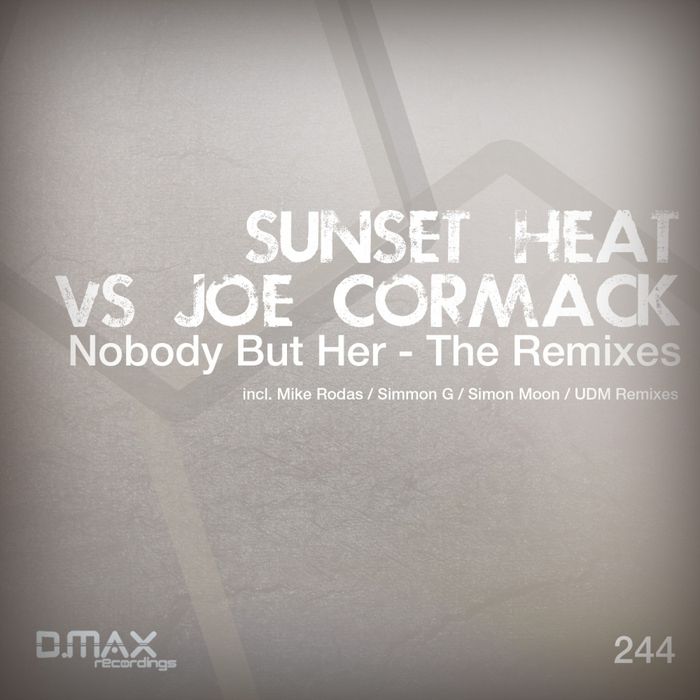 Sunset Heat & Joe Cormack – Nobody But Her (The Remixes)