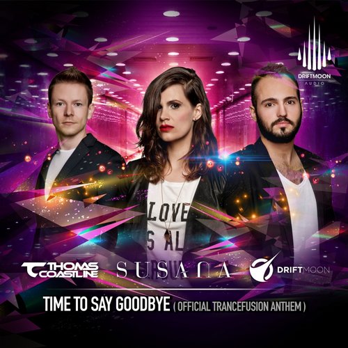 Thomas Coastline, Susana & Driftmoon – Time To Say Goodbye (Official Trancefusion Anthem)