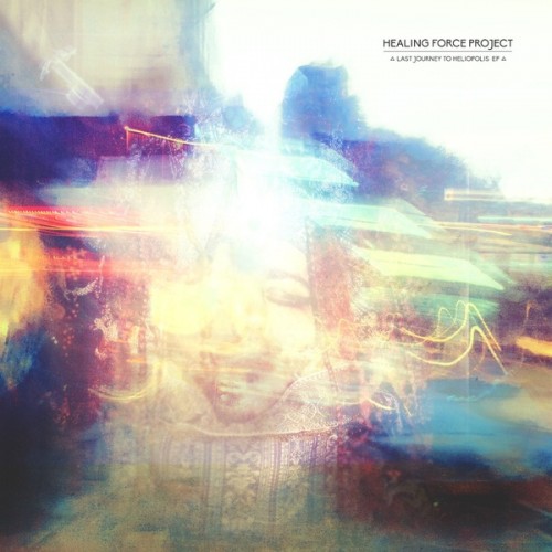 Healing Force Project – Last Journey To Heliopolis EP