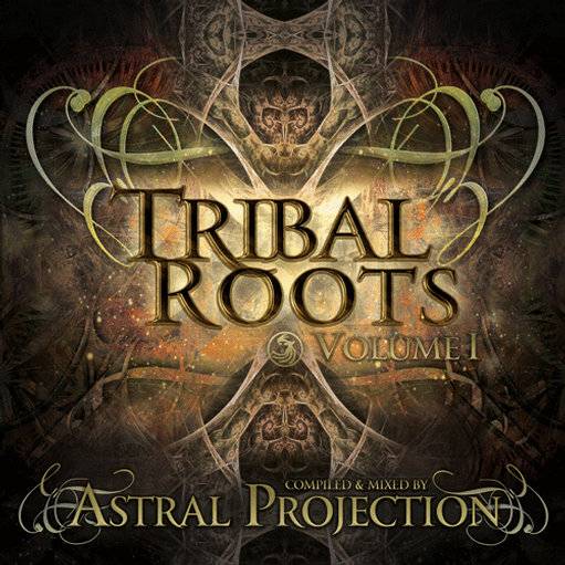 Tribal Roots Vol. 1 – Compiled & Mixed By Astral Projection