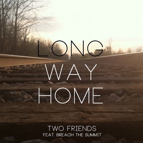 Two Friends feat. Breach The Summit – Long Way Home