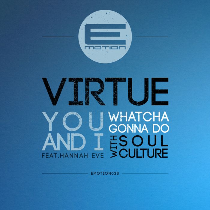 Virtue & Soulculture – You & I / Whatcha Gonna Do
