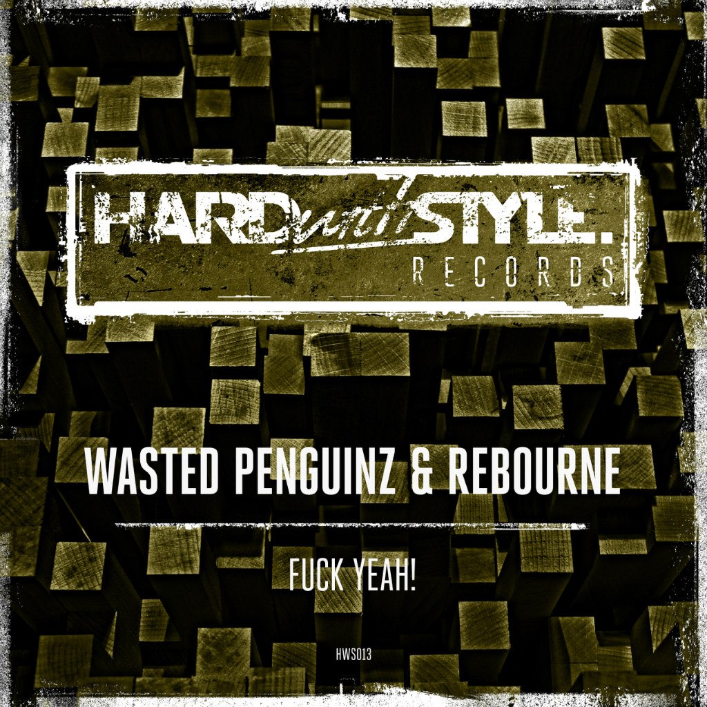 Wasted Penguinz & Rebourne – Fuck Yeah!