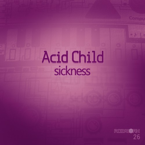 Acid Child – Sickness