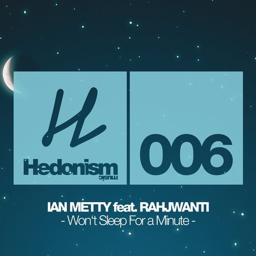 Ian Metty – Won’t Sleep For A Minute (inc. Sasse, Teenage Mutants, Vanilla Ace remixes)