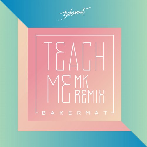 Bakermat – Teach Me (MK Remix)