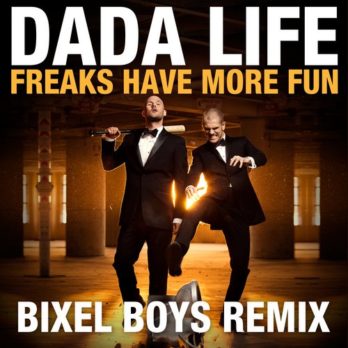 Dada Life – Freaks Have More Fun (Bixel Boys Remix)