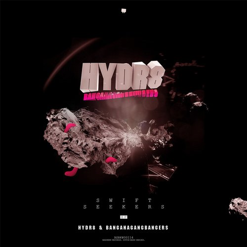 HYDR8 & Banganagangbangers – Swift Seekers