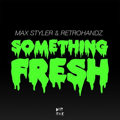 Max Styler & Retrohandz – Something Fresh