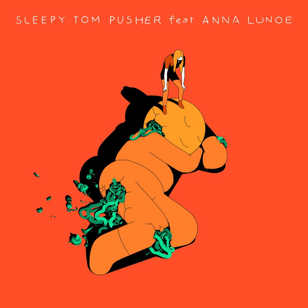 Sleepy Tom feat. Anna Lunoe – Pusher