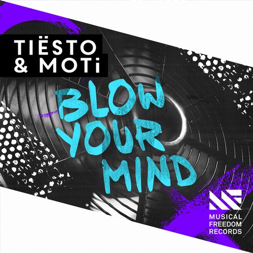 Tiesto & MOTi – Blow Your Mind