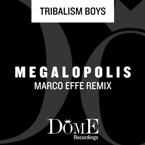 Tribalism Boys – Megalopolis (Marco Effe Remix)