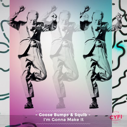 Goose Bumps & Squib – I’m Gonna Make It