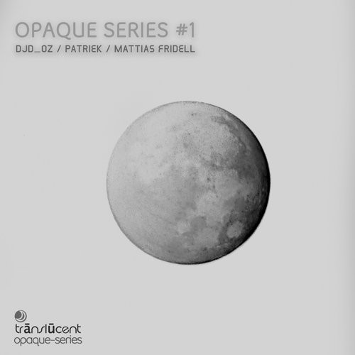 Djd_oz, Mattias Fridell, Patriek – Opaque Series, Vol. 1