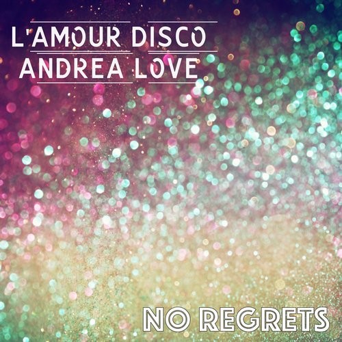 Andrea Love, Lamour Disco – No Regrets