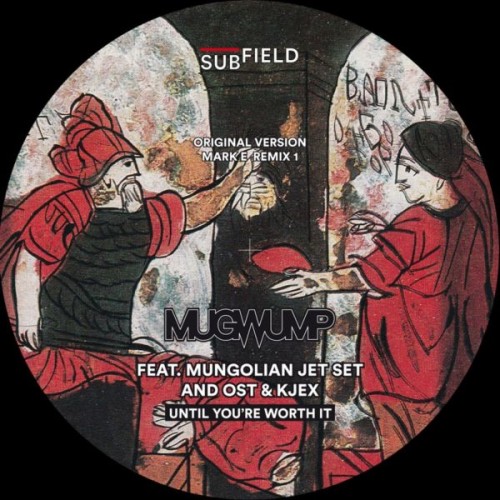 Mugwump, Mungolian Jet Set, Ost & Kjex – Until You’re Worth It