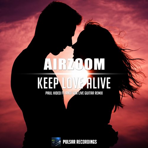 Airzoom – Keep Love Alive (Paul Hided feat. Andi Vax Live Guitar Remix)