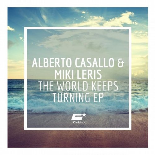 Alberto Casallo & Miki Leris – The World Keeps Turning EP