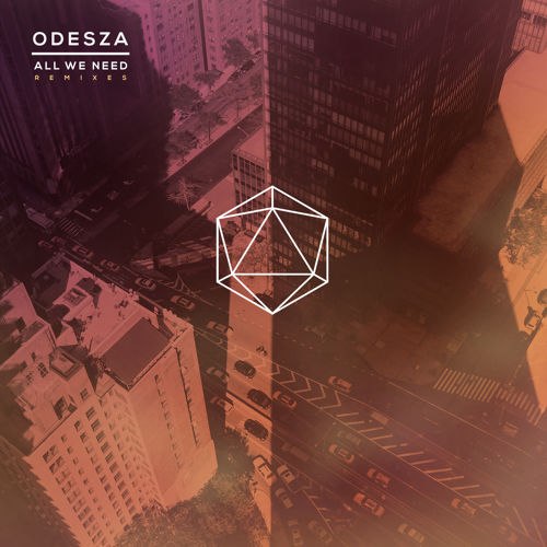 ODESZA – All We Need (Remixes)