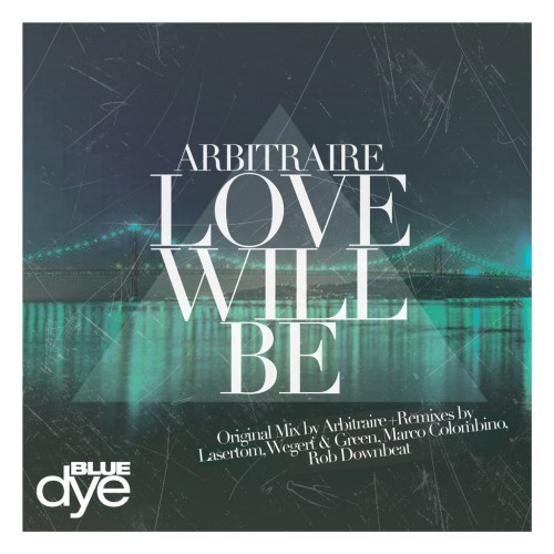 Arbitraire – Love Will Be