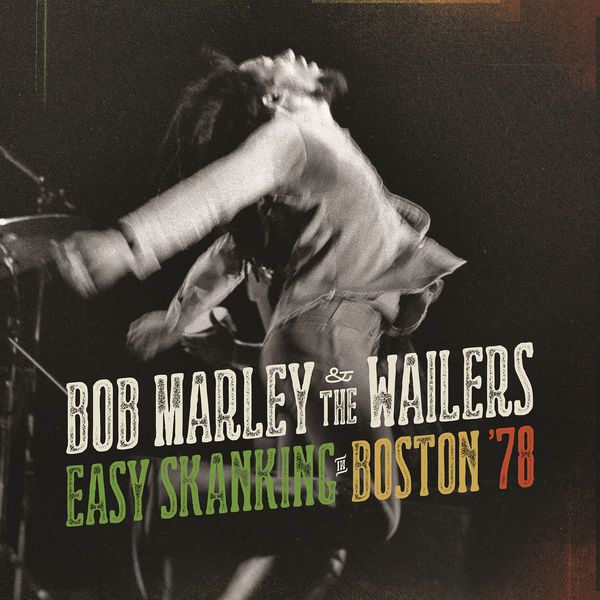 Bob Marley & The Wailers – Easy Skanking In Boston ’78