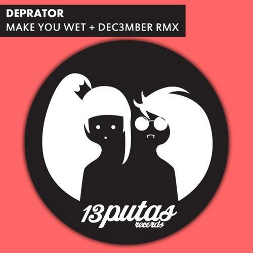 Deprator – Make You Wet