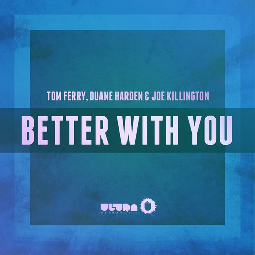 Tom Ferry, Duane Harden & Joe Killington – Better With You