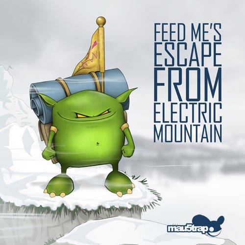 Feed Me – Escape from Electric Mountain