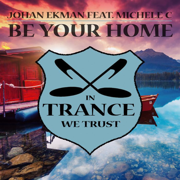 Johan Ekman & Michele C – Be Your Home