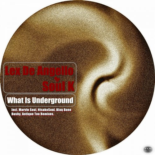 Lex De Angelo & Soul K – What Is Underground