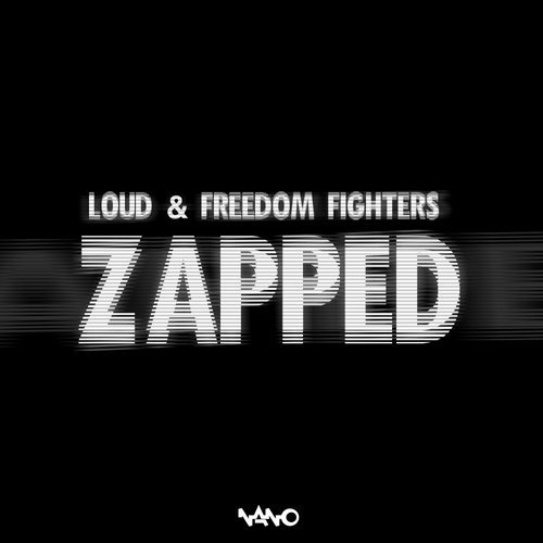 Loud & Freedom Fighters – Zapped