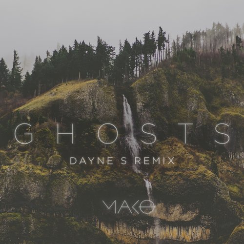 Mako – Ghosts (Dayne S Remix)